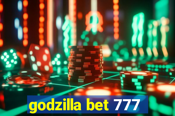 godzilla bet 777